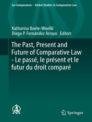 cover image of The Past, Present and Future of Comparative Law--Le passé, le présent et le futur du droit comparé